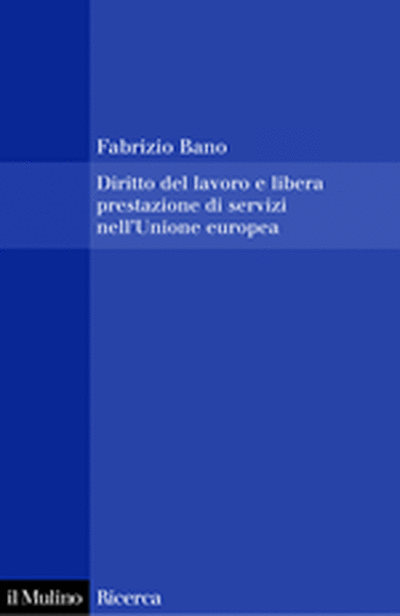 Cover Diritto del lavoro e libera prestazione di servizi nell'Unione europea