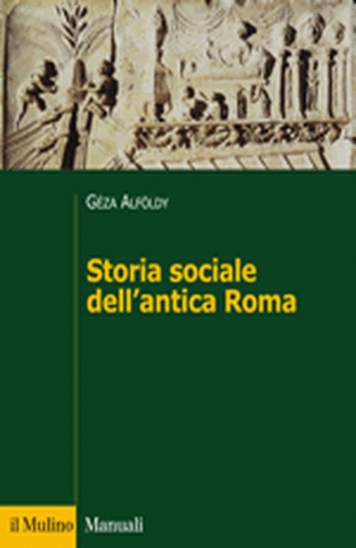 Il Mulino Volumi Geza Alfoldy Storia Sociale Dell Antica Roma