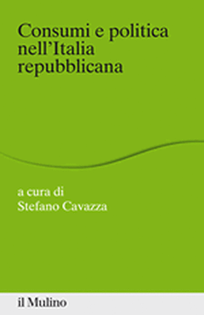 Copertina Consumi e politica nell'Italia repubblicana
