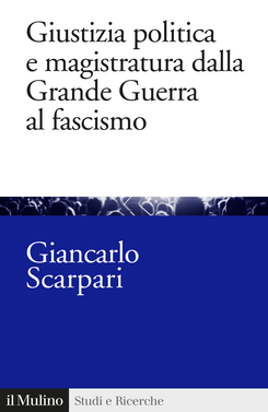 copertina Giustizia politica e magistratura dalla Grande Guerra al fascismo